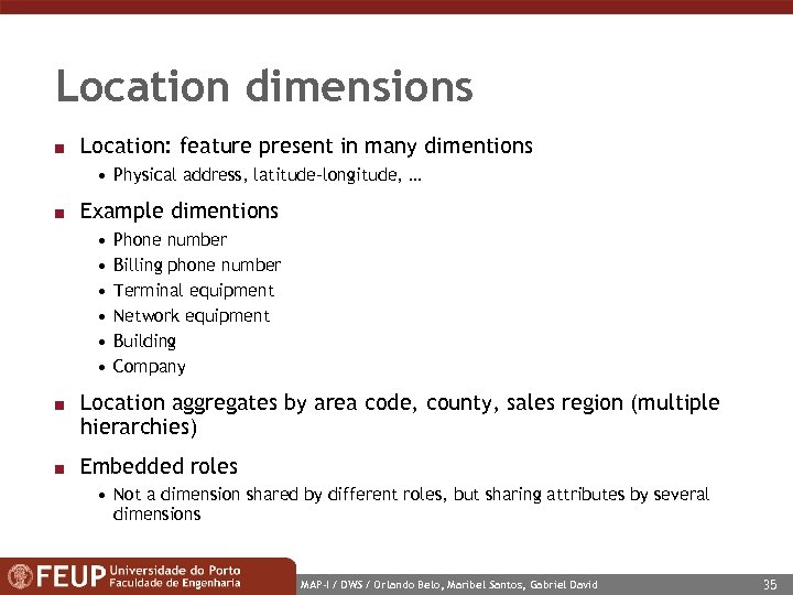 Location dimensions n Location: feature present in many dimentions • Physical address, latitude-longitude, …