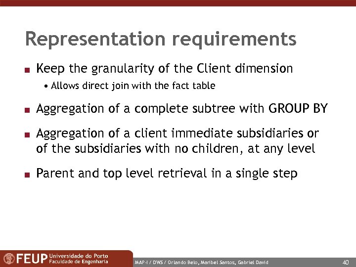 Representation requirements n Keep the granularity of the Client dimension • Allows direct join