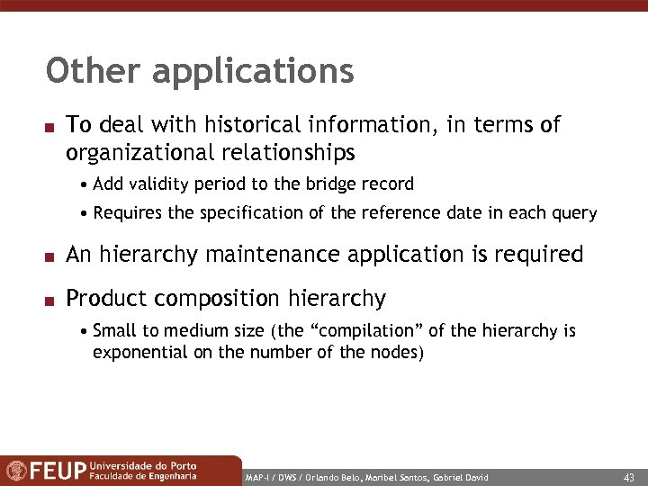 Other applications n To deal with historical information, in terms of organizational relationships •