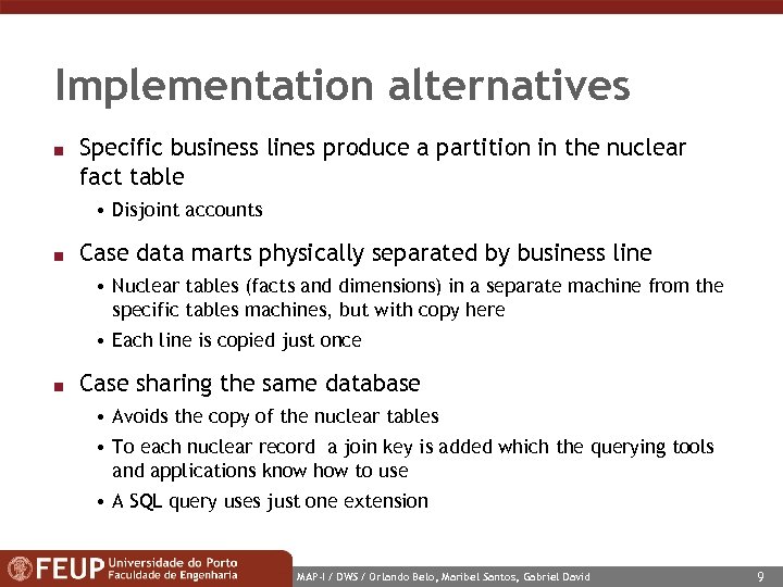 Implementation alternatives n Specific business lines produce a partition in the nuclear fact table