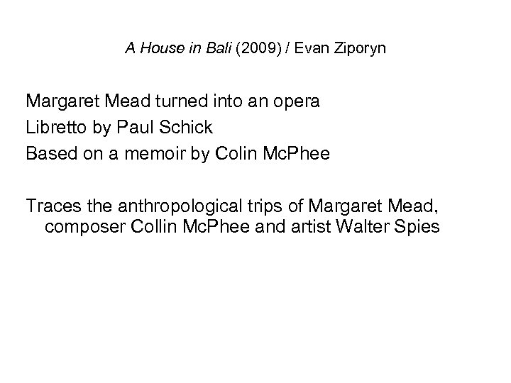 A House in Bali (2009) / Evan Ziporyn Margaret Mead turned into an opera