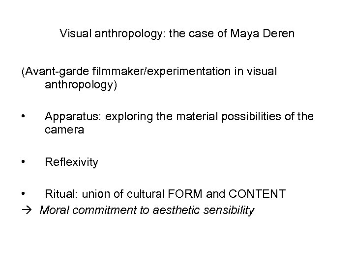 Visual anthropology: the case of Maya Deren (Avant-garde filmmaker/experimentation in visual anthropology) • Apparatus: