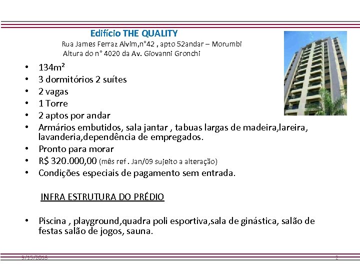 Edifício THE QUALITY Rua James Ferraz Alvim, n° 42 , apto 52 andar –