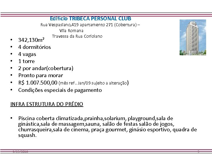 Edifício TRIBECA PERSONAL CLUB • • Rua Vespasiano, 419 apartamento 271 (Cobertura) – Vila