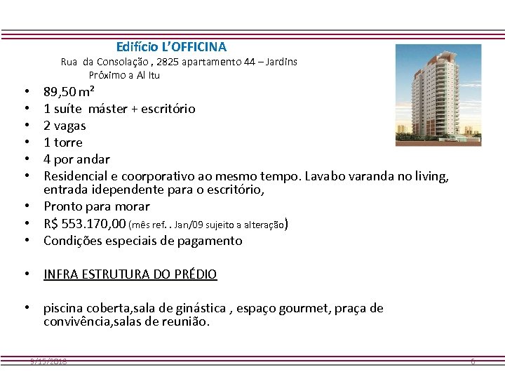 Edifício L’OFFICINA Rua da Consolação , 2825 apartamento 44 – Jardins Próximo a Al