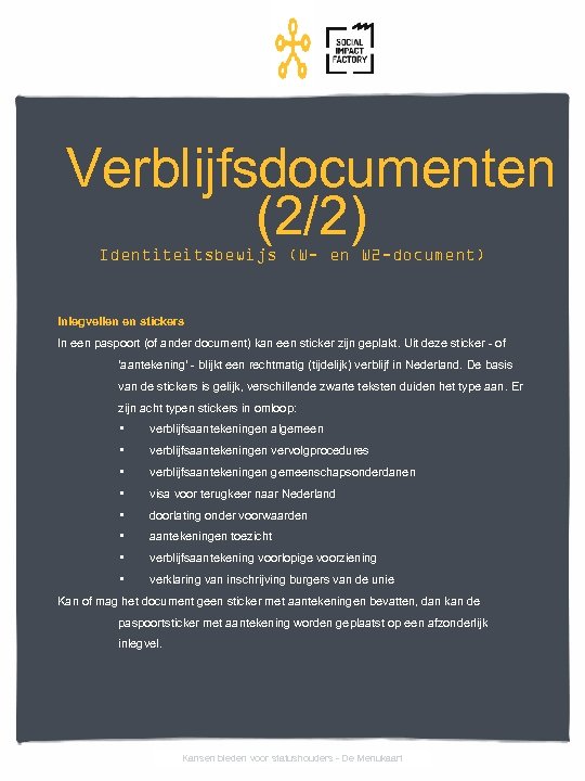 Verblijfsdocumenten (2/2) Identiteitsbewijs (W- en W 2 -document) Inlegvellen en stickers In een paspoort