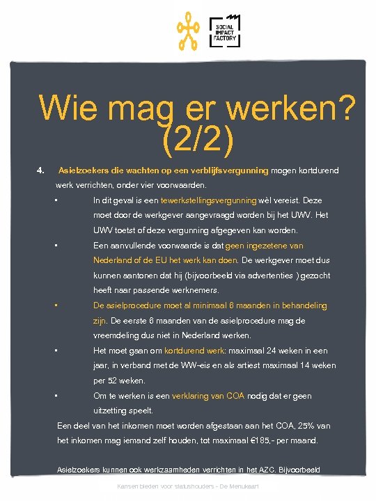 Wie mag er werken? (2/2) 4. Asielzoekers die wachten op een verblijfsvergunning mogen kortdurend