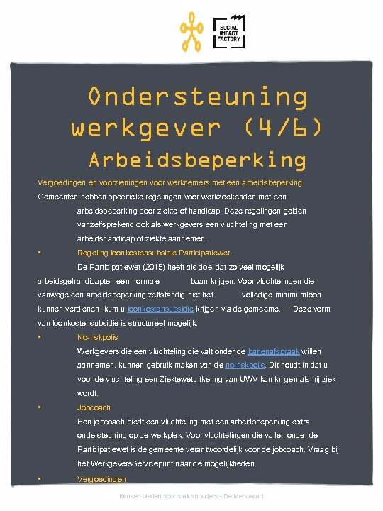 Ondersteuning werkgever (4/6) Arbeidsbeperking Vergoedingen en voorzieningen voor werknemers met een arbeidsbeperking Gemeenten hebben