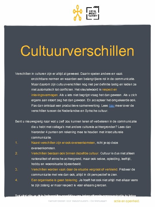 Cultuurverschillen Verschillen in culturen zijn er altijd al geweest. Daarin spelen andere en vaak