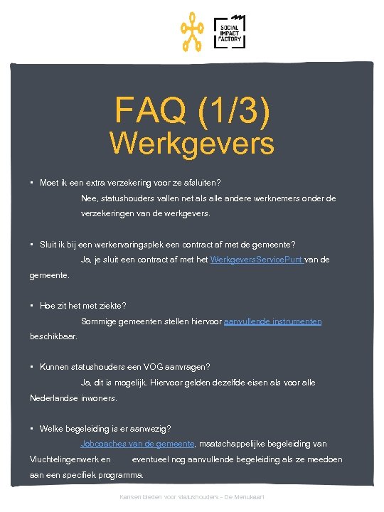 FAQ (1/3) Werkgevers • Moet ik een extra verzekering voor ze afsluiten? Nee, statushouders