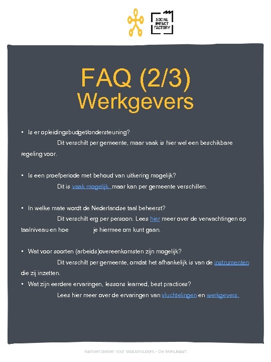 FAQ (2/3) Werkgevers • Is er opleidingsbudget/ondersteuning? Dit verschilt per gemeente, maar vaak is