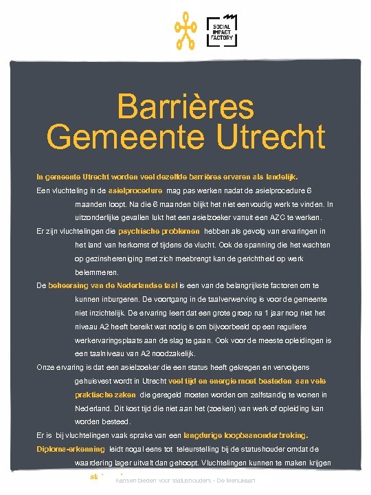 Barrières Gemeente Utrecht In gemeente Utrecht worden veel dezelfde barrières ervaren als landelijk. Een