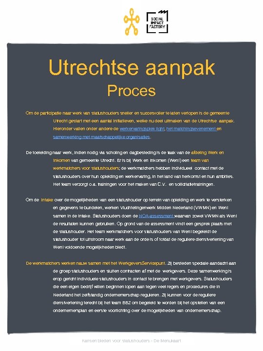 Utrechtse aanpak Proces Om de participatie naar werk van statushouders sneller en succesvoller te