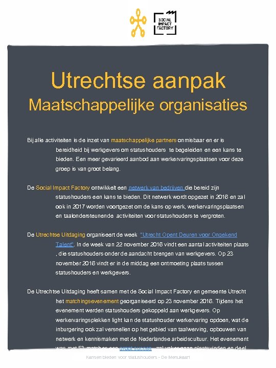 Utrechtse aanpak Maatschappelijke organisaties Bij alle activiteiten is de inzet van maatschappelijke partners onmisbaar