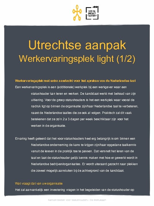 Utrechtse aanpak Werkervaringsplek light (1/2) Werkervaringsplek met extra aandacht voor het spreken van de