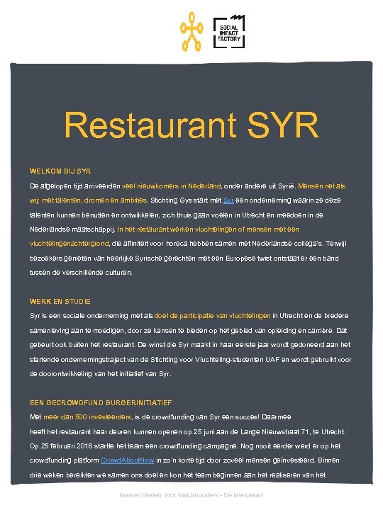 Restaurant SYR WELKOM BIJ SYR De afgelopen tijd arriveerden veel nieuwkomers in Nederland, onder