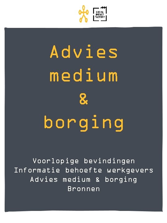 Advies medium & borging Voorlopige bevindingen Informatie behoefte werkgevers Advies medium & borging Bronnen