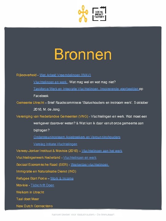 Bronnen Rijksoverheid - Wet Arbeid Vreemdelingen (WAV) Vluchtelingen en werk. Wat mag wel en