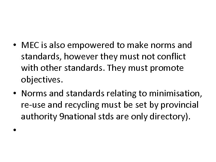  • MEC is also empowered to make norms and standards, however they must