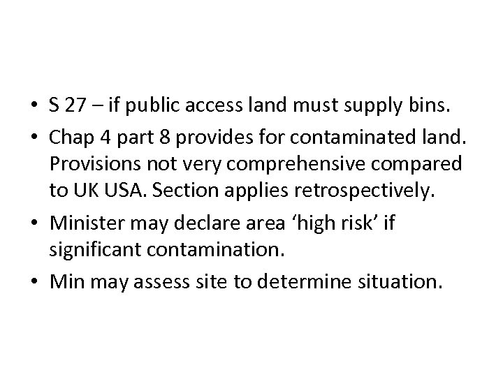  • S 27 – if public access land must supply bins. • Chap