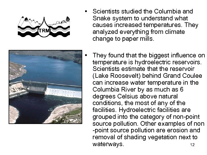  • Scientists studied the Columbia and Snake system to understand what causes increased