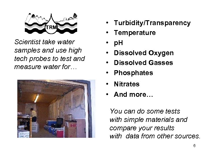 Scientist take water samples and use high tech probes to test and measure water