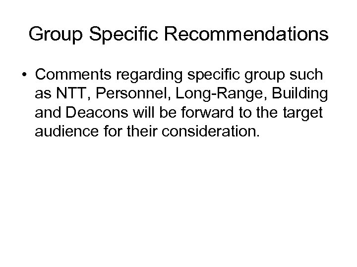 Group Specific Recommendations • Comments regarding specific group such as NTT, Personnel, Long-Range, Building