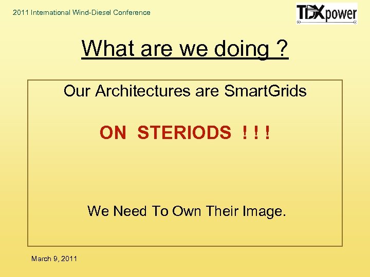 2011 International Wind-Diesel Conference What are we doing ? Our Architectures are Smart. Grids