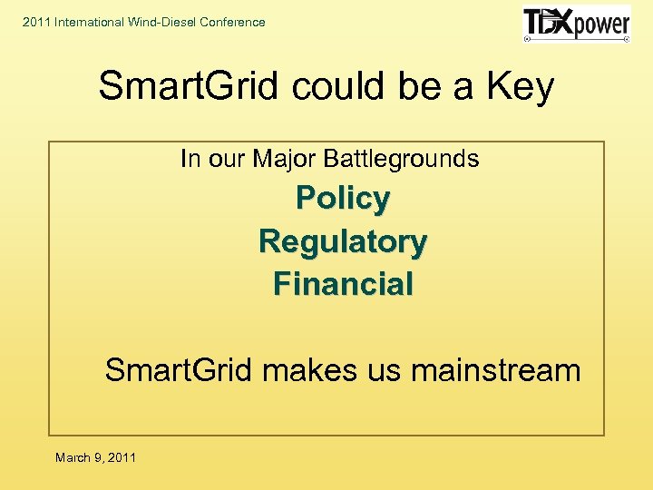 2011 International Wind-Diesel Conference Smart. Grid could be a Key In our Major Battlegrounds