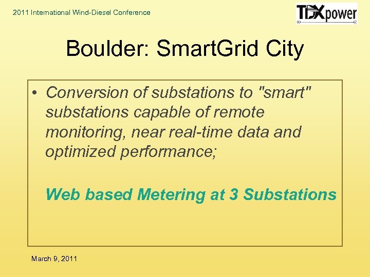 2011 International Wind-Diesel Conference Boulder: Smart. Grid City • Conversion of substations to 