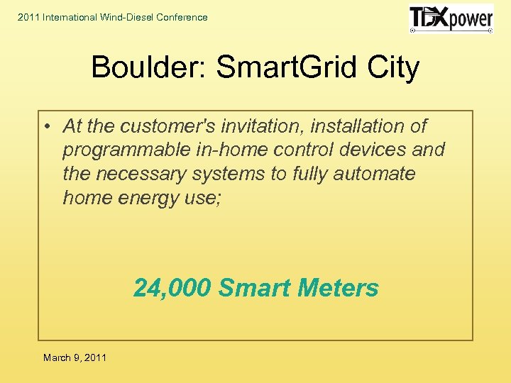 2011 International Wind-Diesel Conference Boulder: Smart. Grid City • At the customer's invitation, installation