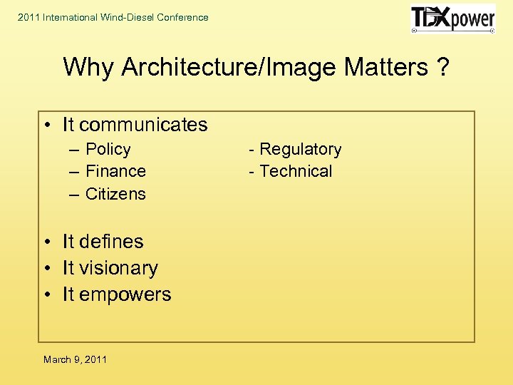 2011 International Wind-Diesel Conference Why Architecture/Image Matters ? • It communicates – Policy –
