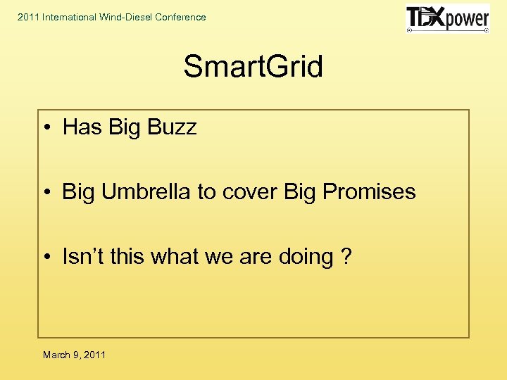 2011 International Wind-Diesel Conference Smart. Grid • Has Big Buzz • Big Umbrella to