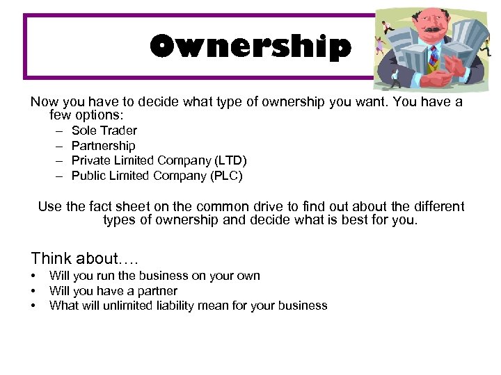 Ownership Now you have to decide what type of ownership you want. You have