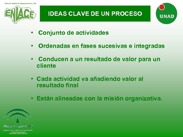 IDEAS CLAVE DE UN PROCESO • Conjunto de actividades • Ordenadas en fases sucesivas