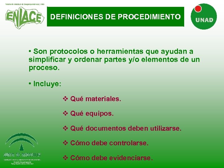 DEFINICIONES DE PROCEDIMIENTO • Son protocolos o herramientas que ayudan a simplificar y ordenar