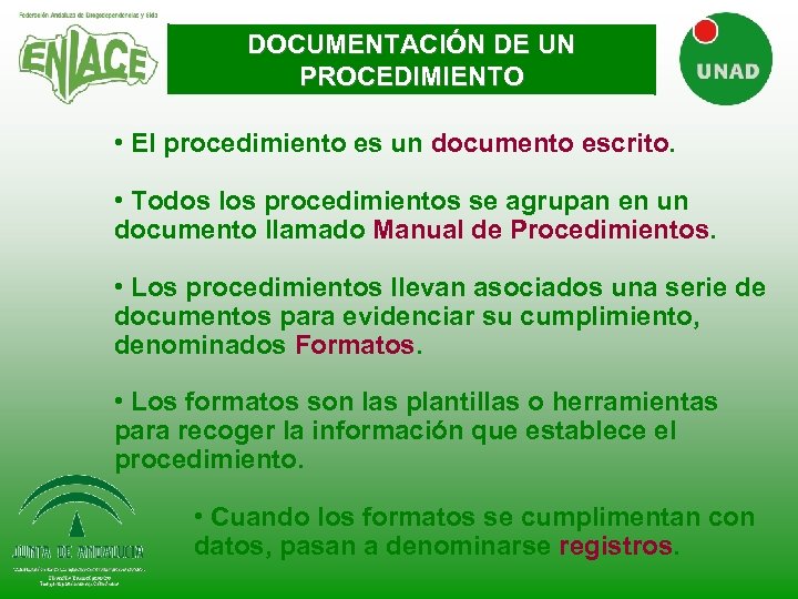 DOCUMENTACIÓN DE UN PROCEDIMIENTO • El procedimiento es un documento escrito. • Todos los