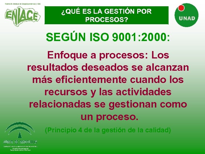 ¿QUÉ ES LA GESTIÓN POR PROCESOS? SEGÚN ISO 9001: 2000: Enfoque a procesos: Los