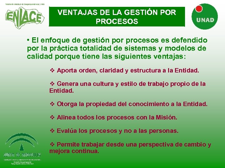 VENTAJAS DE LA GESTIÓN POR PROCESOS • El enfoque de gestión por procesos es
