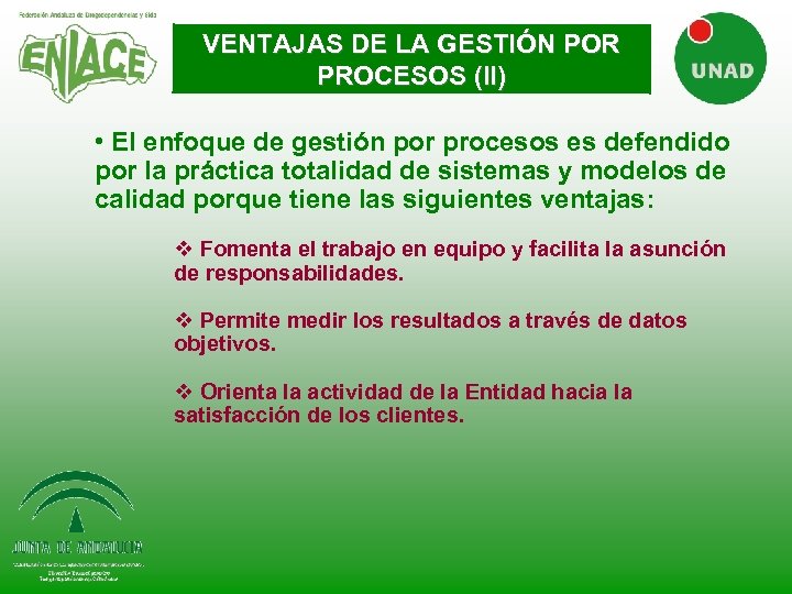 VENTAJAS DE LA GESTIÓN POR PROCESOS (II) • El enfoque de gestión por procesos