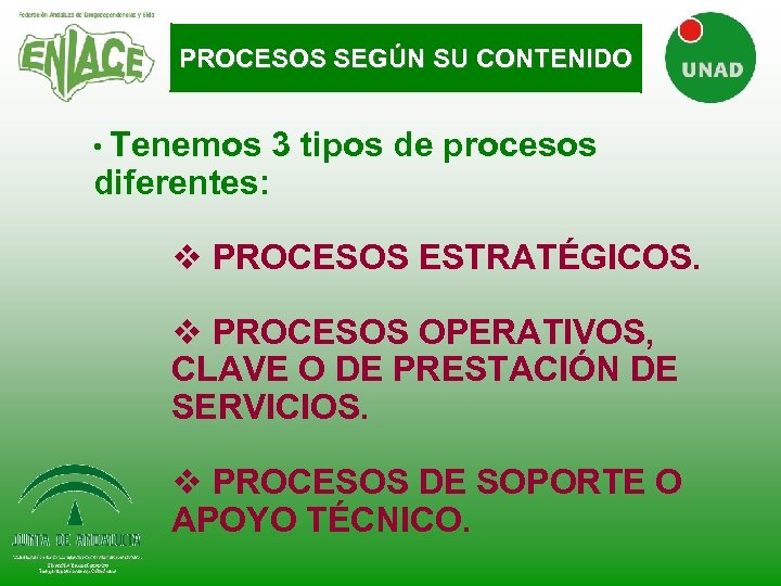 PROCESOS SEGÚN SU CONTENIDO • Tenemos diferentes: 3 tipos de procesos v PROCESOS ESTRATÉGICOS.