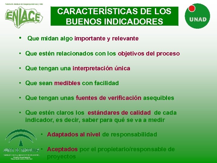 CARACTERÍSTICAS DE LOS BUENOS INDICADORES • Que midan algo importante y relevante • Que