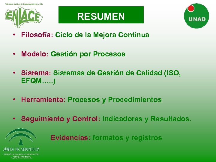 RESUMEN • Filosofía: Ciclo de la Mejora Continua • Modelo: Gestión por Procesos •