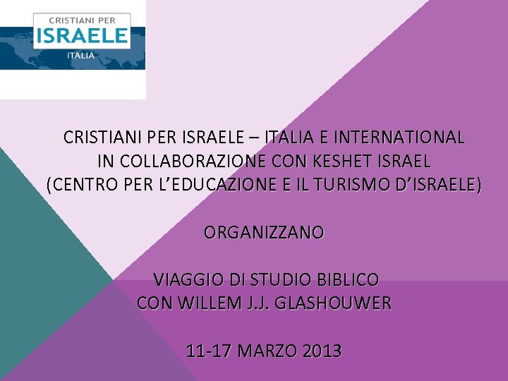 CRISTIANI PER ISRAELE – ITALIA E INTERNATIONAL IN COLLABORAZIONE CON KESHET ISRAEL (CENTRO PER