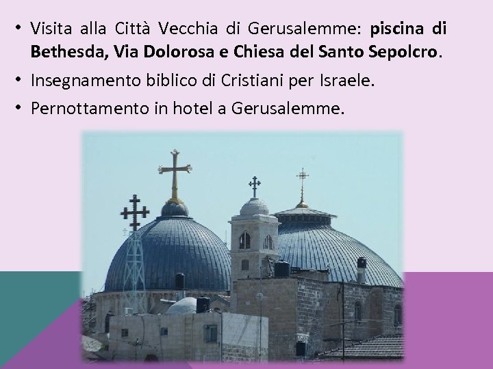  • Visita alla Città Vecchia di Gerusalemme: piscina di Bethesda, Via Dolorosa e