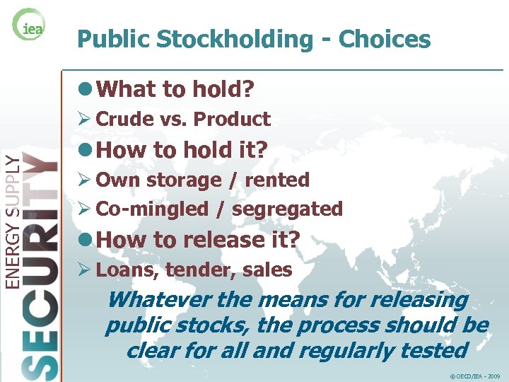 Public Stockholding - Choices l What to hold? ENERGY SUPPLY Ø Crude vs. Product