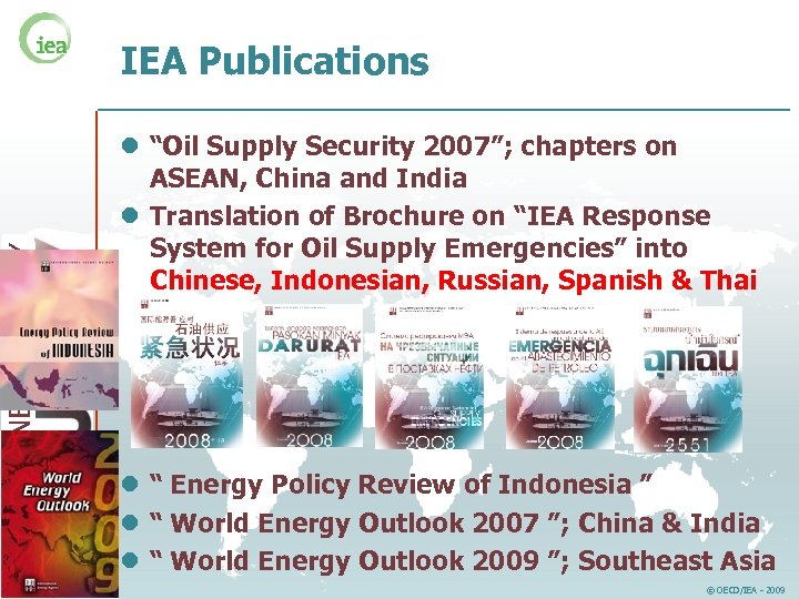 ENERGY SUPPLY IEA Publications l “Oil Supply Security 2007”; chapters on ASEAN, China and