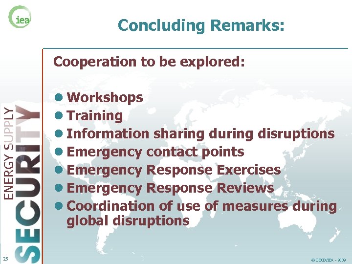 Concluding Remarks: ENERGY SUPPLY Cooperation to be explored: 25 l Workshops l Training l