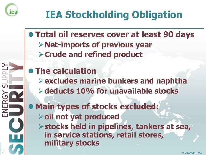 IEA Stockholding Obligation l Total oil reserves cover at least 90 days ENERGY SUPPLY