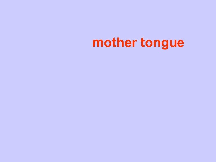 mother tongue 